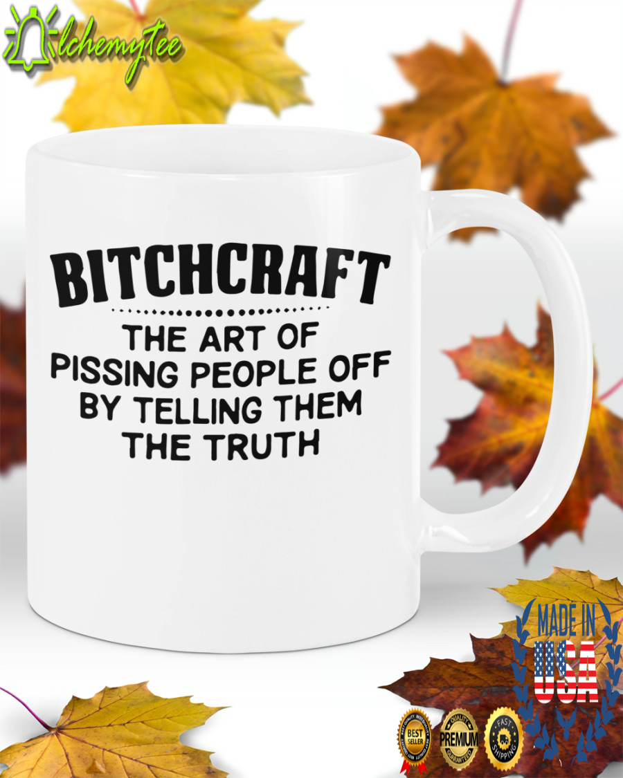 Bitchcraft the art of pissing people off by telling them the truth mug