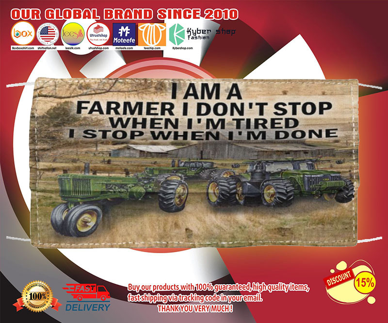 I am a farmer I don't stop when I'm tired I stop when I'm done face mask 3