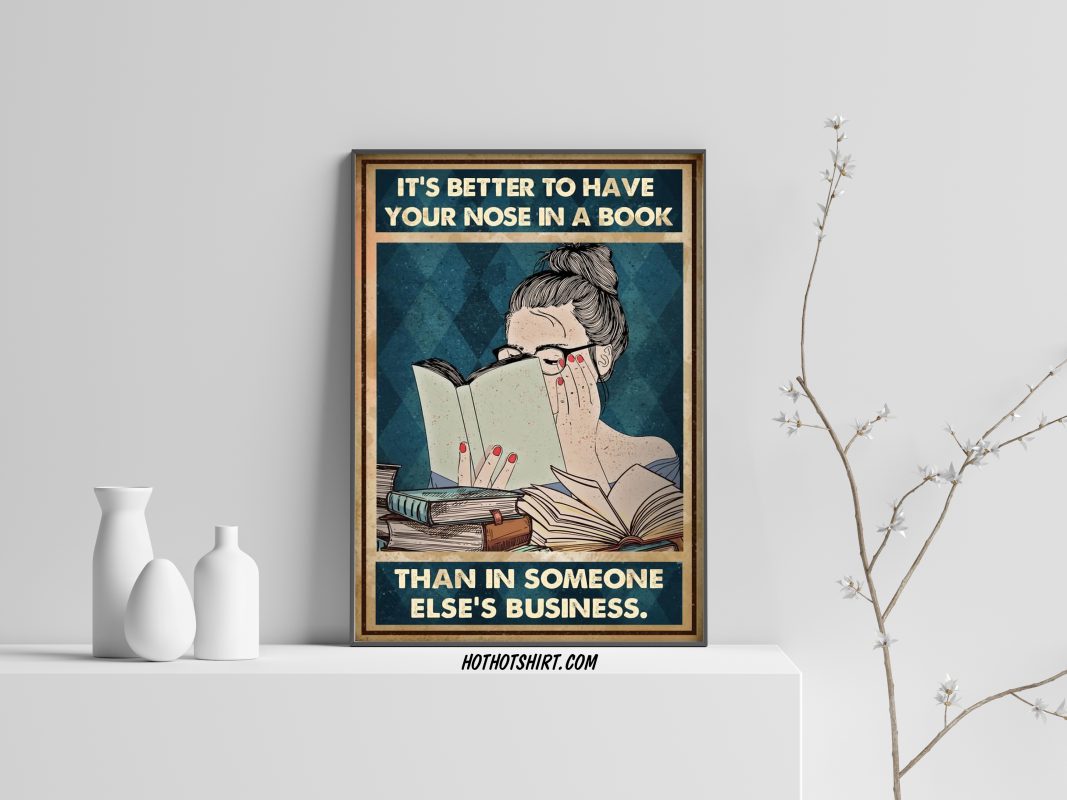 Girl It’s better to have your nose in a book than in someone else’s business poster