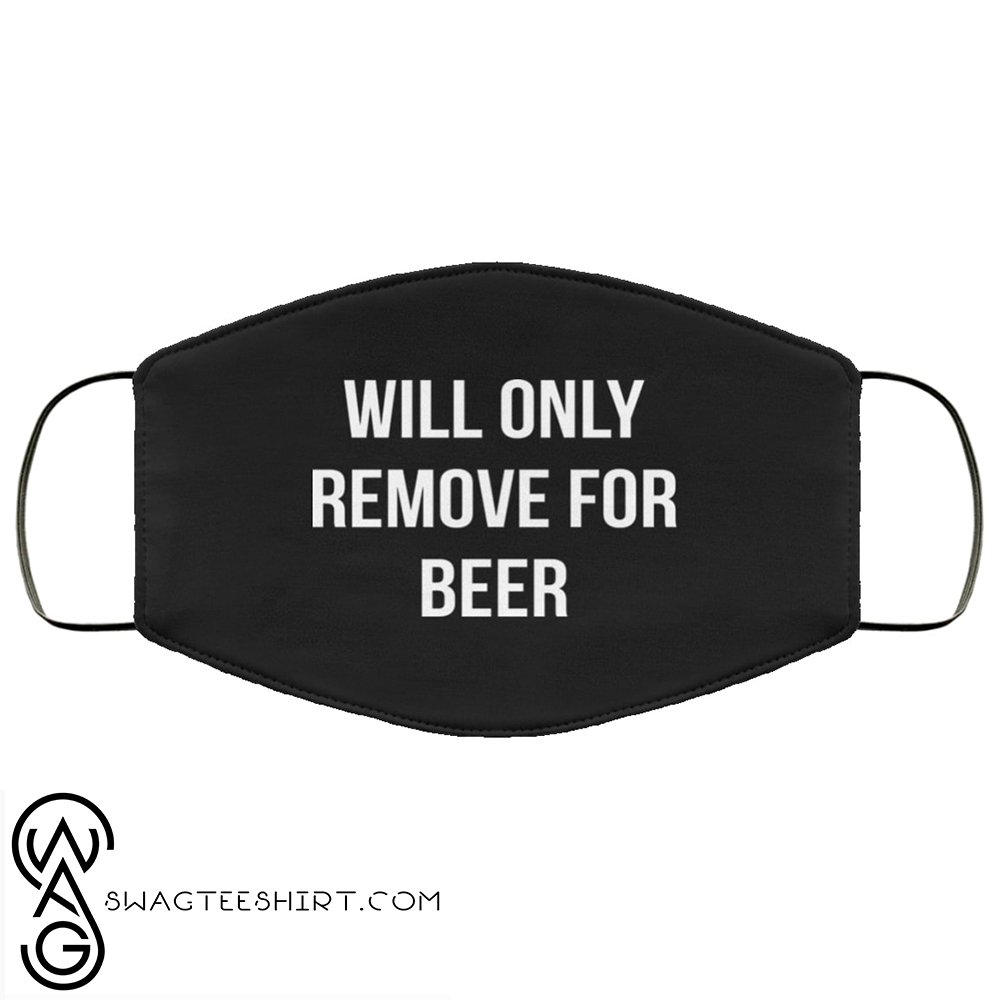 Will only remove for beer anti pollution face mask - maria