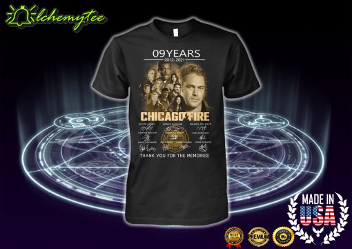 Chicago fire 9 years 2012 2021 thank you for the memories shirt