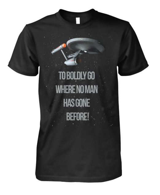 To boldly go where no man has gone before mens