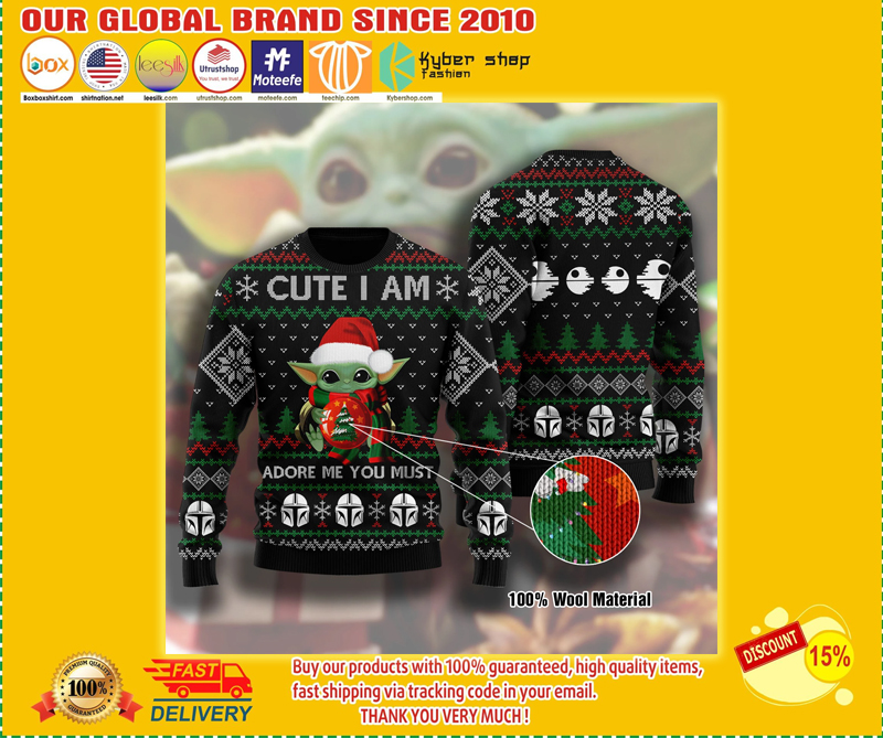 Baby Yoda cute I am adore me you must ugly christmas sweater 1