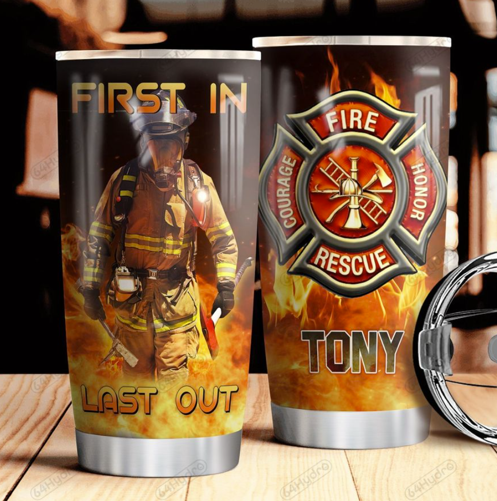 Personalized firefighter first in last out tumbler 1