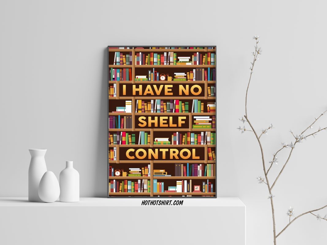 The Bookshelf I Have No Shelf Control poster