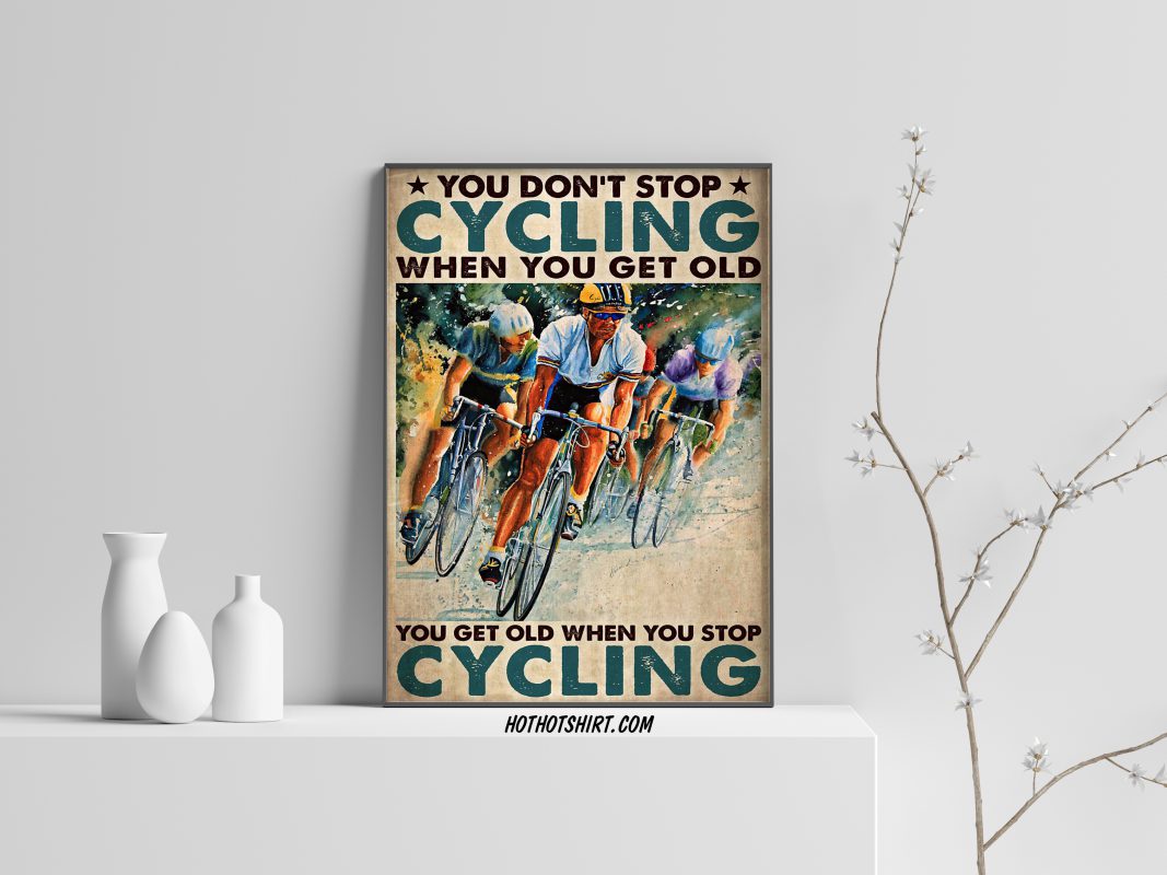 You get old when you stop cycling poster