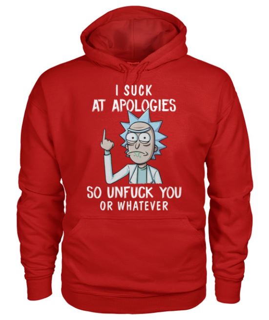 Rick apologies unfuck you hoodie