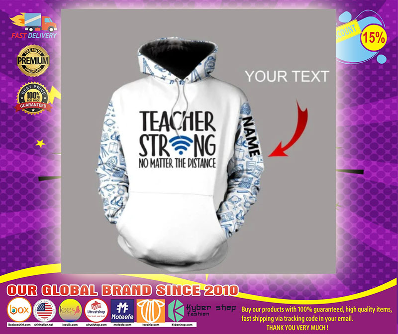 Teacher Strong No Matter The Distance 3D Hoodie custom name1