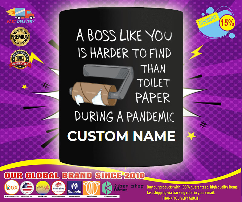 A boss like you is harder to find than toilet paper during a pandemic mug4