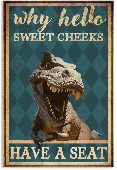 T-Rex hello sweet cheeks poster