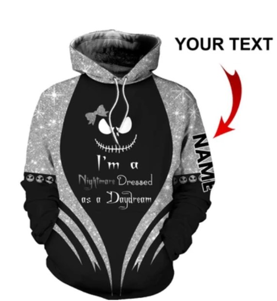 Im A Nightmare Dressed As A Daydream 3D HOODIE CUSTOM personalized name – LIMITED EDITION