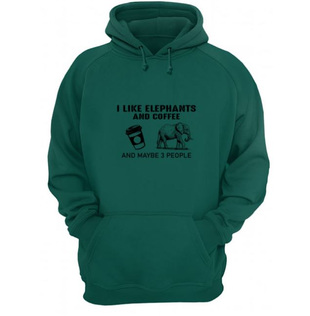 I like elephants coffee hoodie