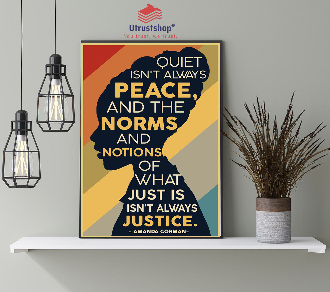 Amanda Gorman Quiet isn't always peace and the norm and notions of what just is isn't always justice poster4