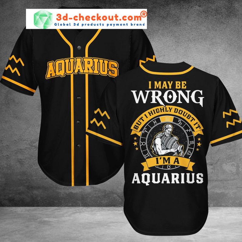 Aquarius I may be Wrong but I highly doubt it I’m Aquarius Baseball Jersey