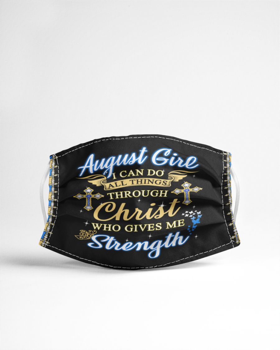 August girl i can do all things through christ who gives me strength face mask 1
