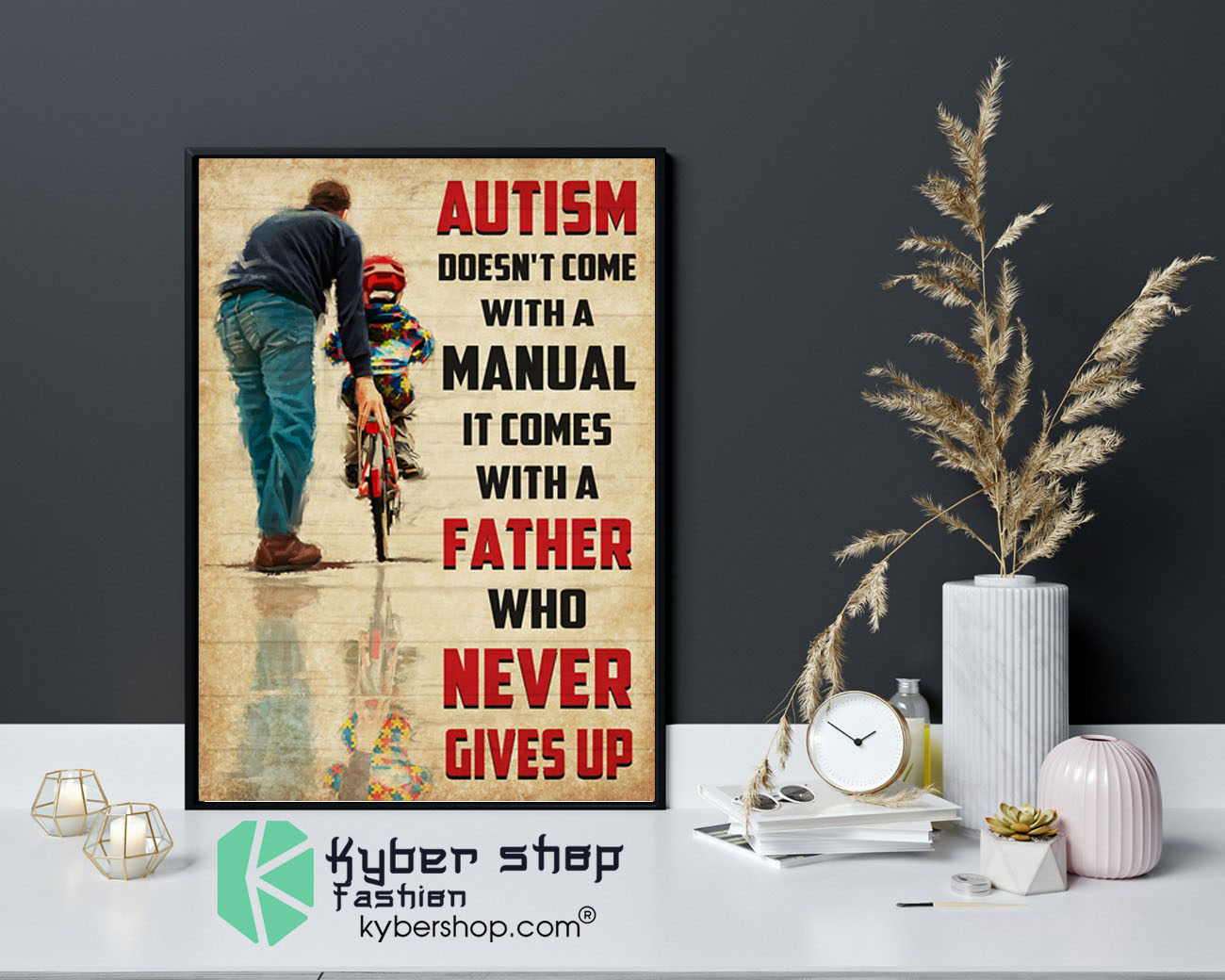 Autism doesn't come with a manual it comes with a father that never gives up poster9
