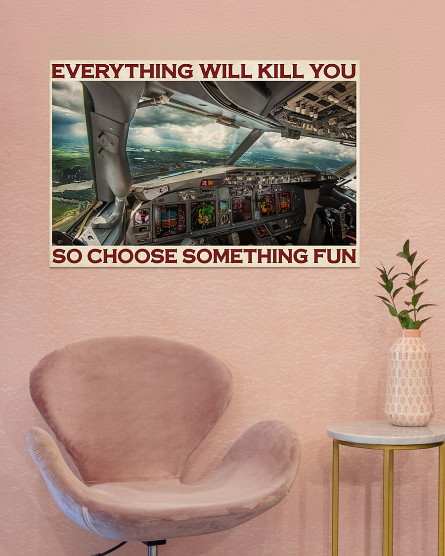 Aviation Pilot Everything will kill you so choose something fun poster – LIMITED EDITION