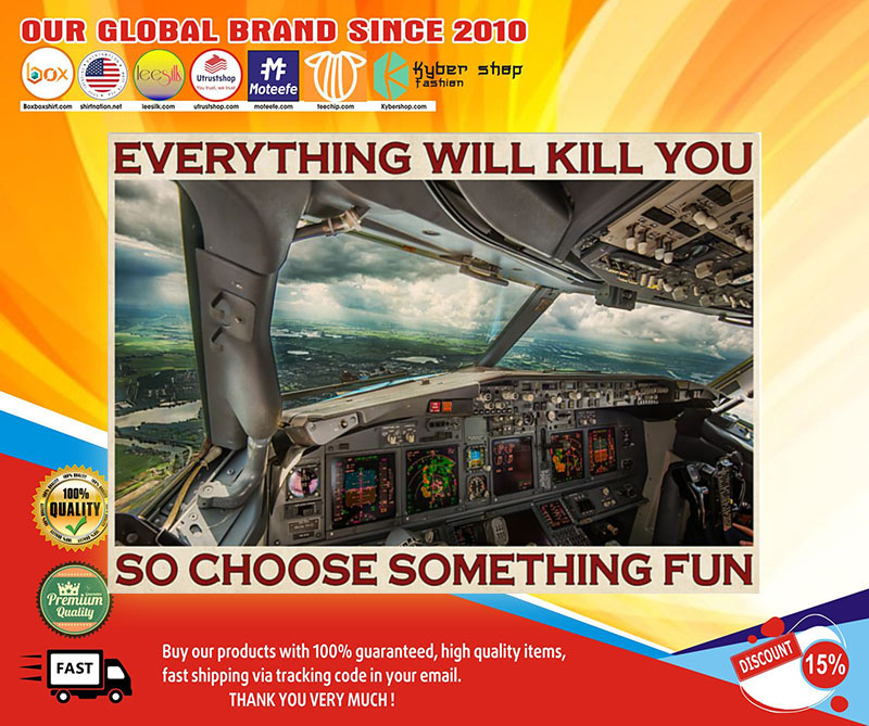 Aviation Pilot Everything will kill you so choose something fun poster1