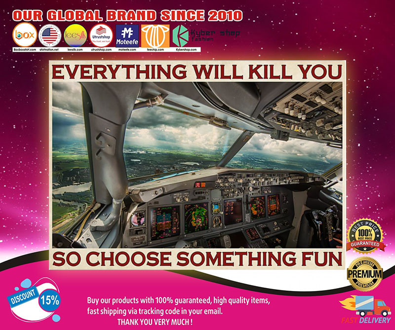 Aviation Pilot Everything will kill you so choose something fun poster2