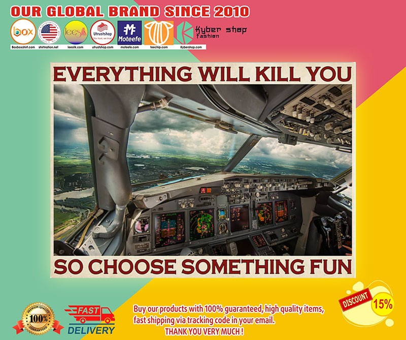 Aviation Pilot Everything will kill you so choose something fun poster3