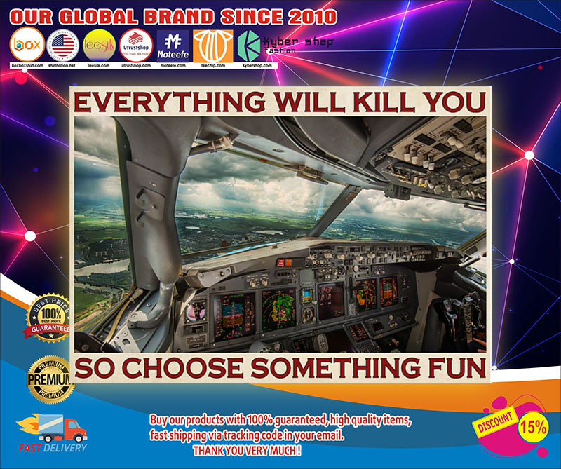 Aviation Pilot Everything will kill you so choose something fun poster4
