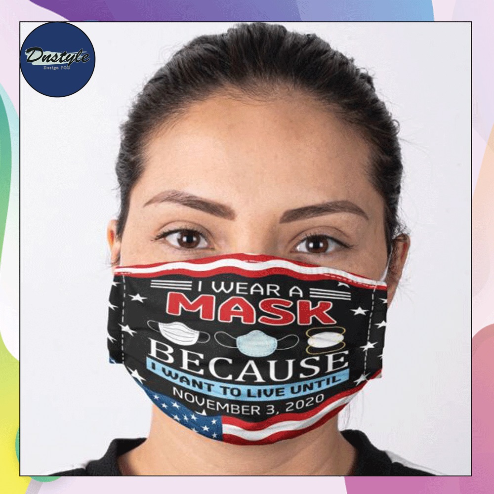 I wear a mask because i want to live until november 3 2020 face mask – dnstyles