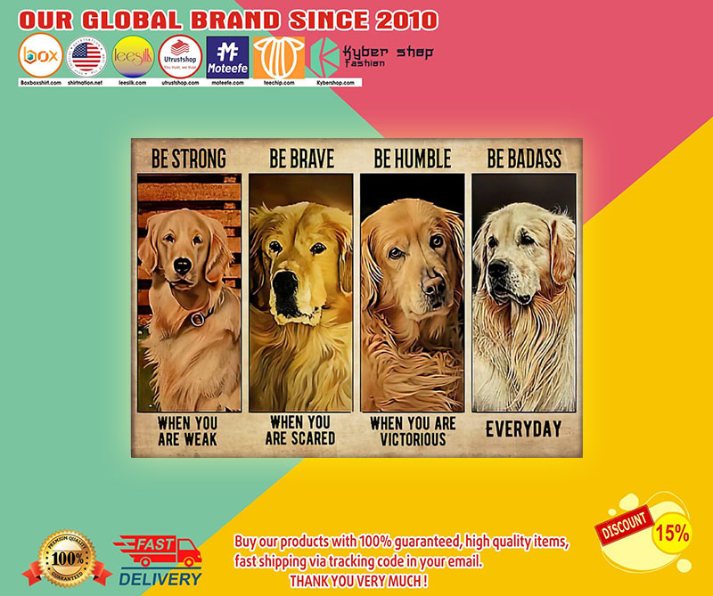 Be strong be brave be humble be badass Golden Retriever dog poster3