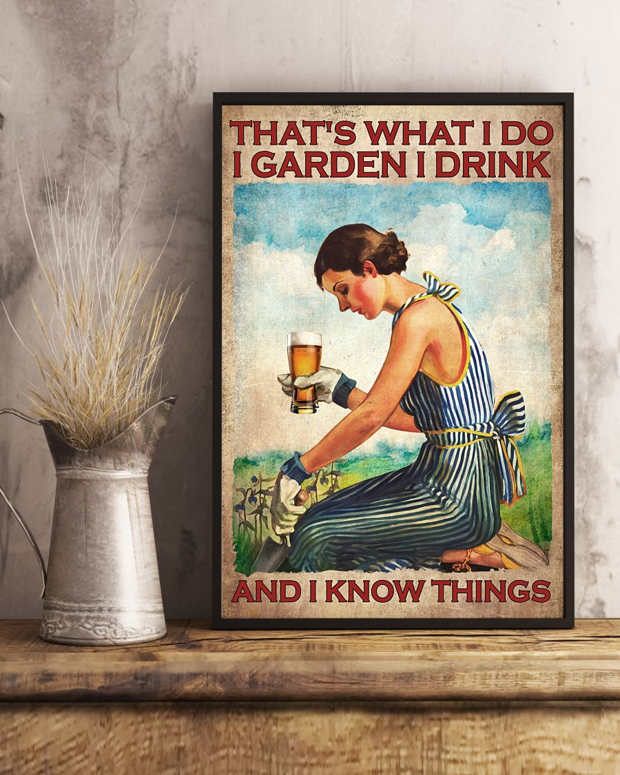 Beer That’s what I do I garden I drink and I know things poster