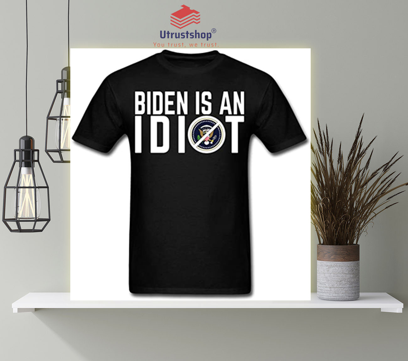 Biden is an IDIOT Shirt4