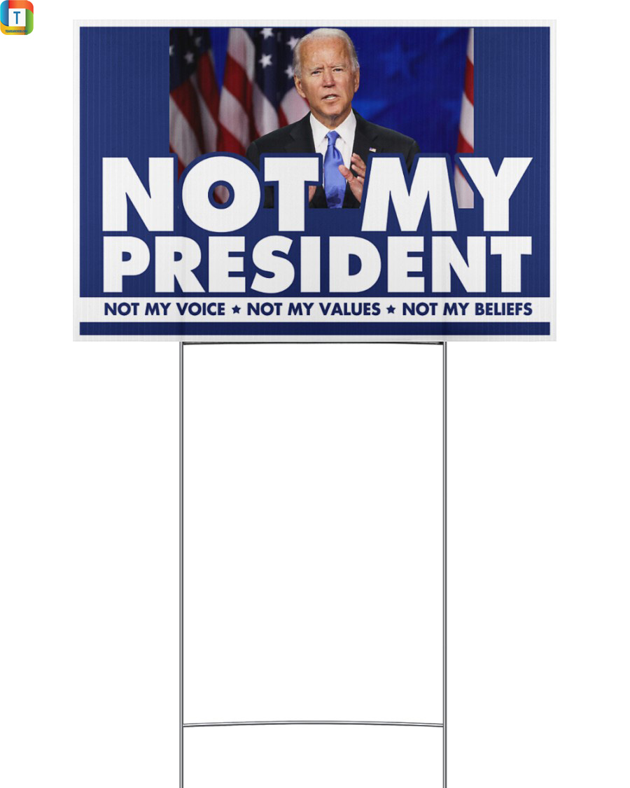 Biden not my president yard sign