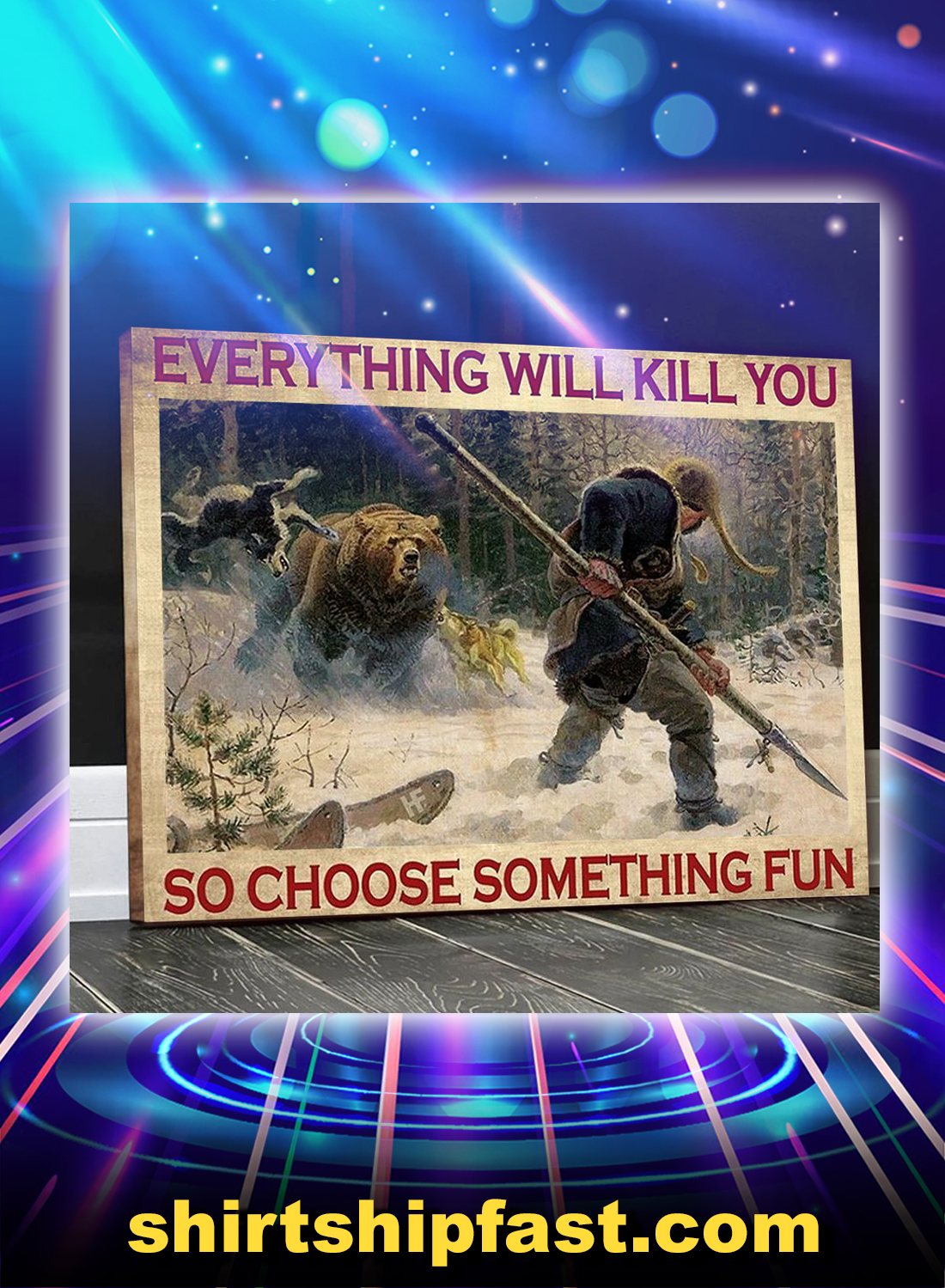 Big-game hunting Everything will kill you so choose something fun canvas