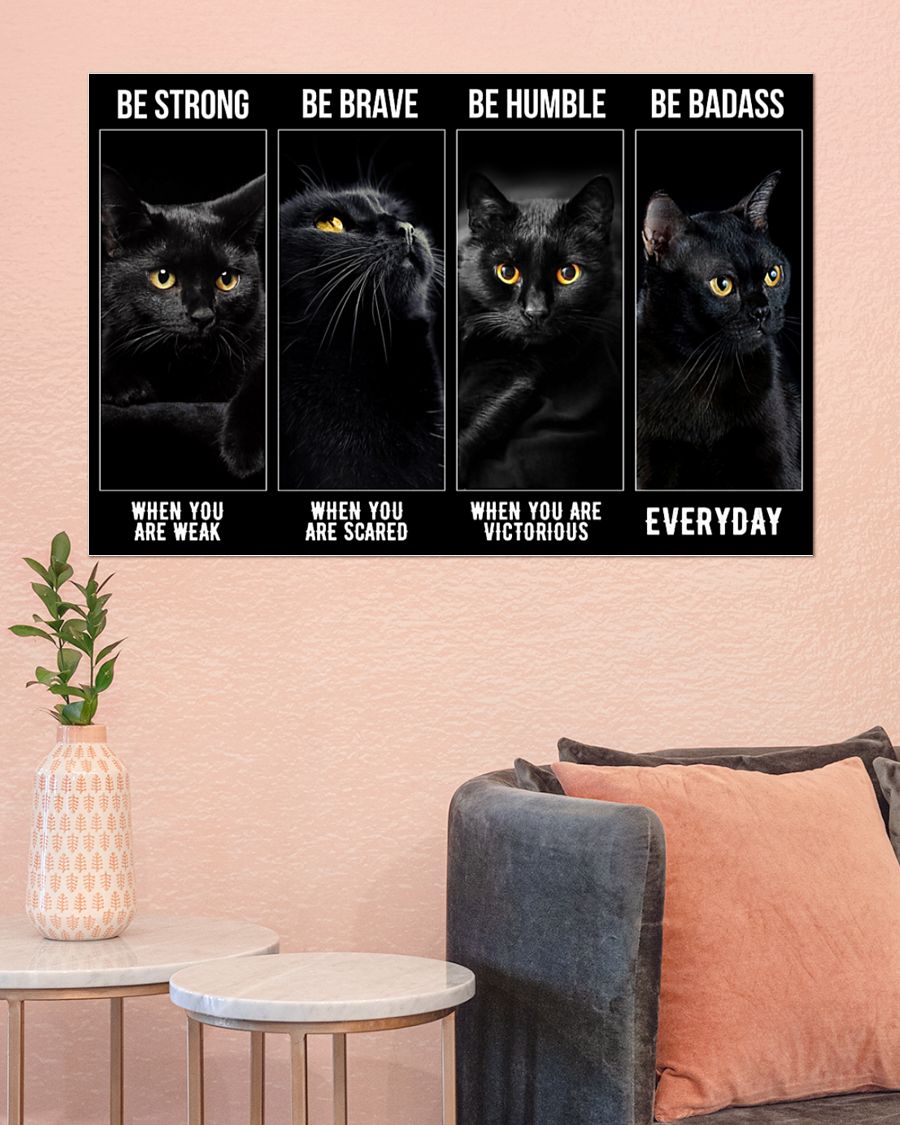 Black cat be strong be brave be humble be badass poster – LIMITED EDITION