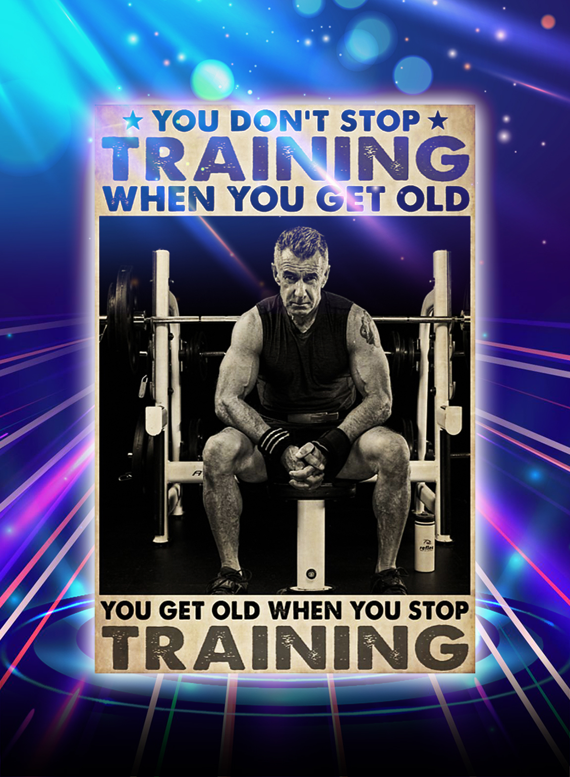 Bodybuilding you don't stop training when you get old poster - A3