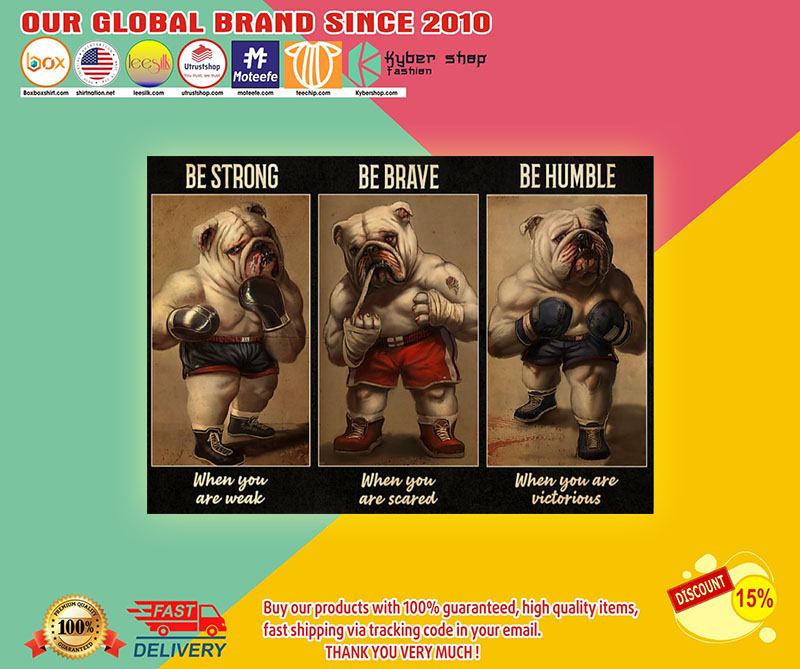 Bulldog Boxer be strong be brave be humble be badass poster3