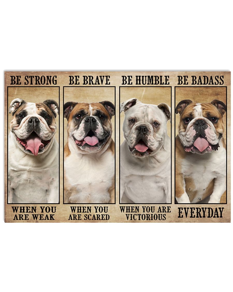 Bulldog be strong be brave be humble be badass poster