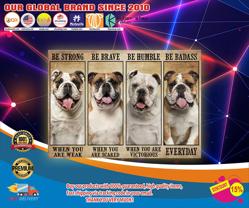 Bulldog be strong be brave be humble be badass poster