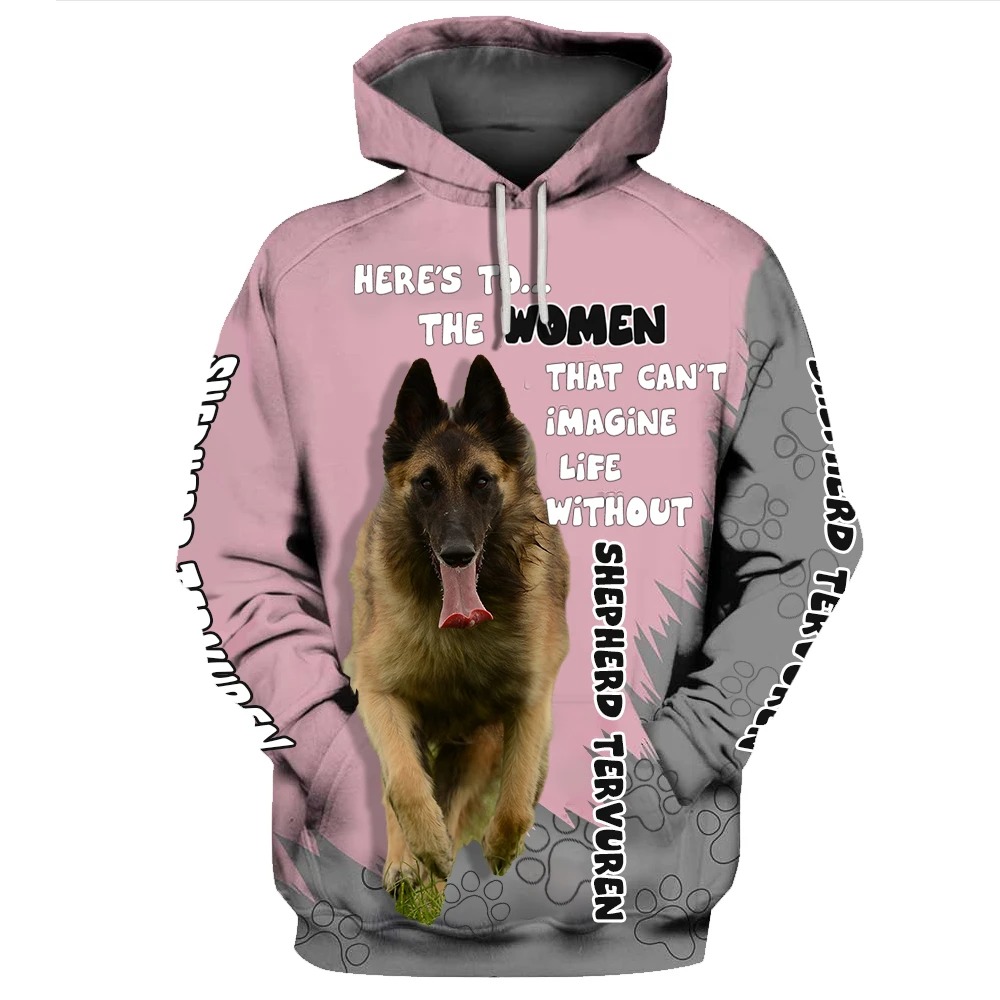 Here's to the women that can't imagine life without Shepherd Tervuren 3D Hoodie