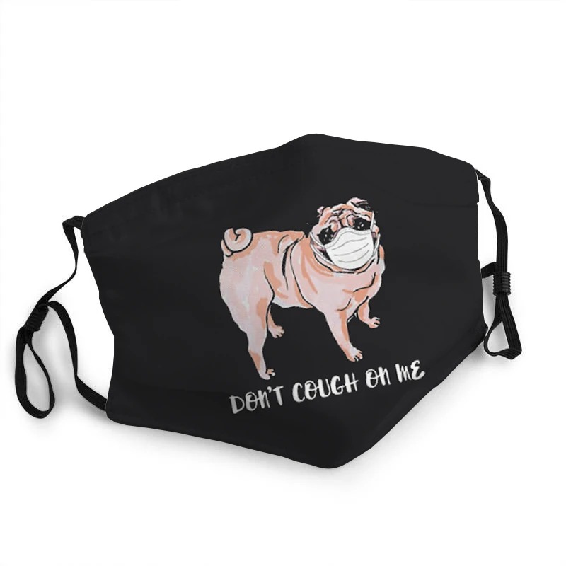 Pug dog don't cough on me face mask - TAGOTEE