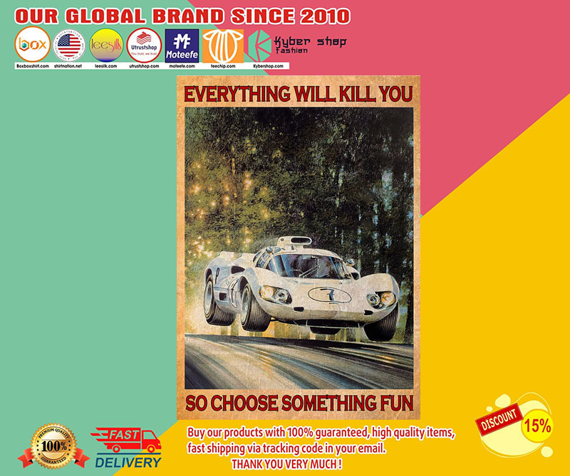 Car Racing everything will kill you so choose something fun poster3