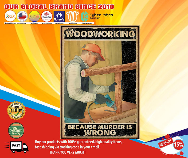 Carpenter woodworking because murder is wrong poster