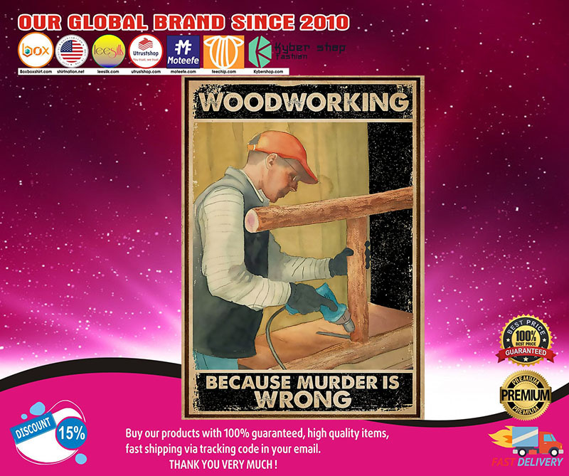 Carpenter woodworking because murder is wrong poster2