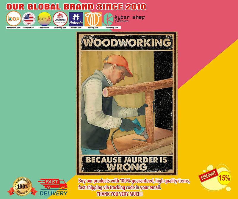 Carpenter woodworking because murder is wrong poster3