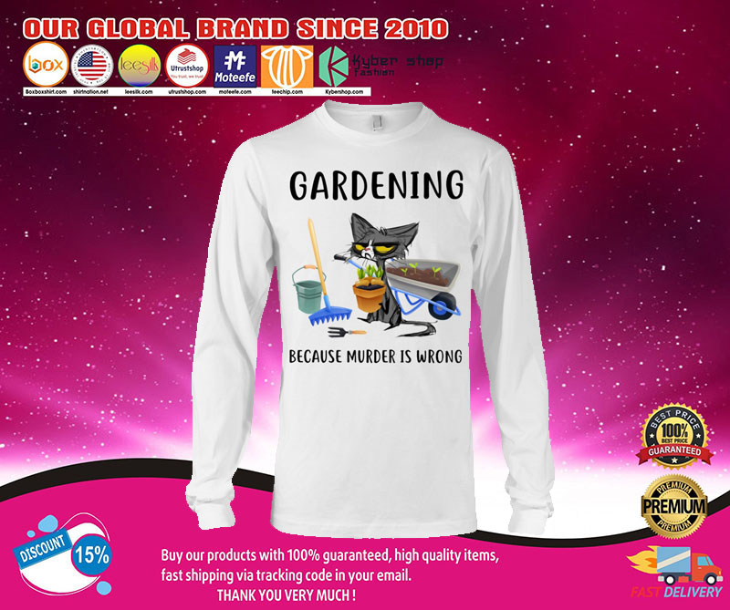 Cat Gardening because murder is wrong shirt3
