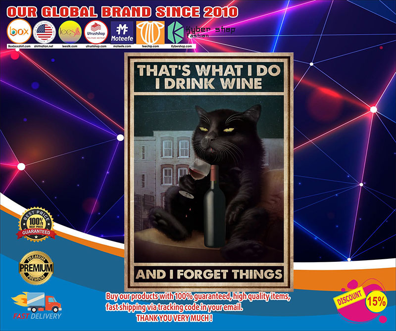 Cat That’s what I do I drink wine and I forget things poster