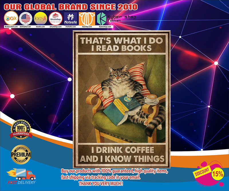 Cat That's what I do I read books I drink coffee and I know things poster1