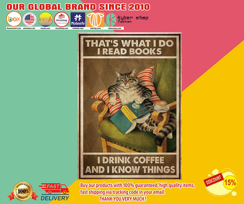 Cat That's what I do I read books I drink coffee and I know things poster2