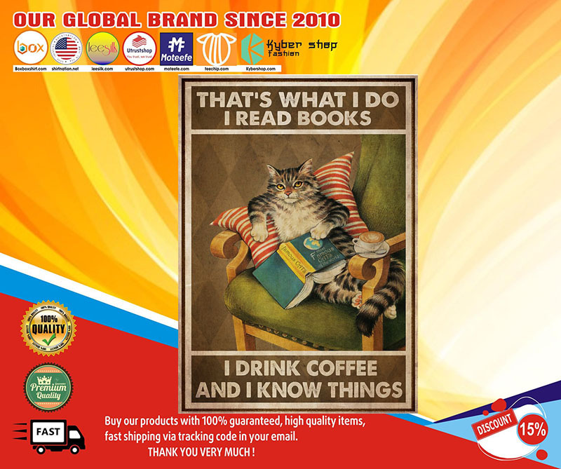 Cat That’s what I do I read books I drink coffee and I know things poster