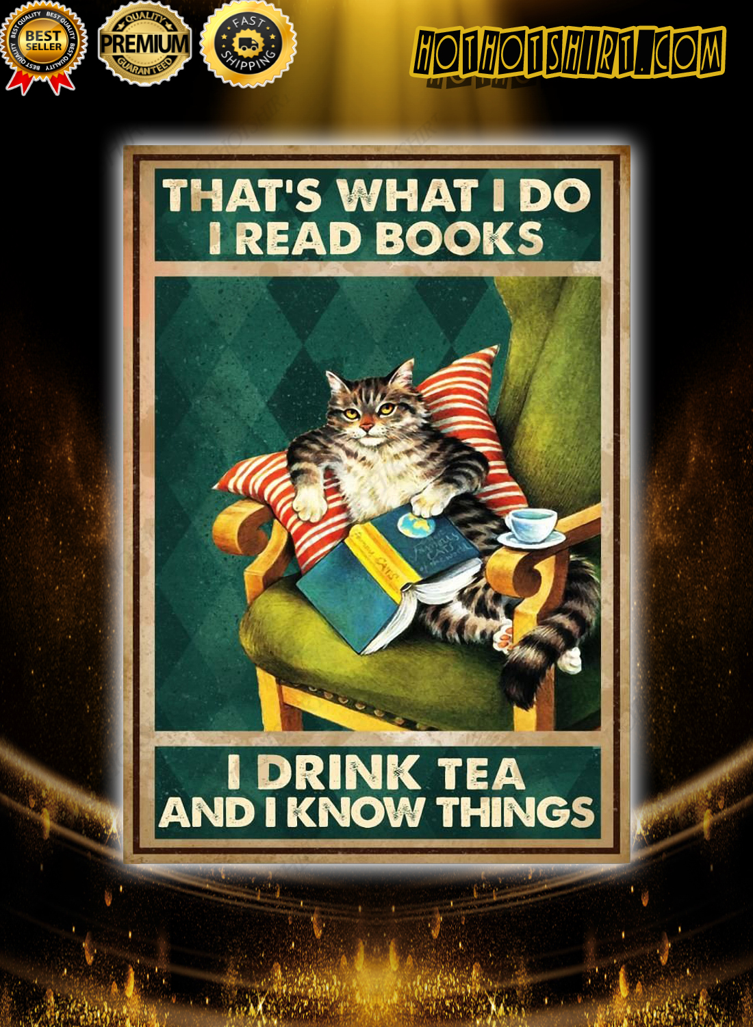 Cat That's what I do I read books I drink tea and I know things poster 3