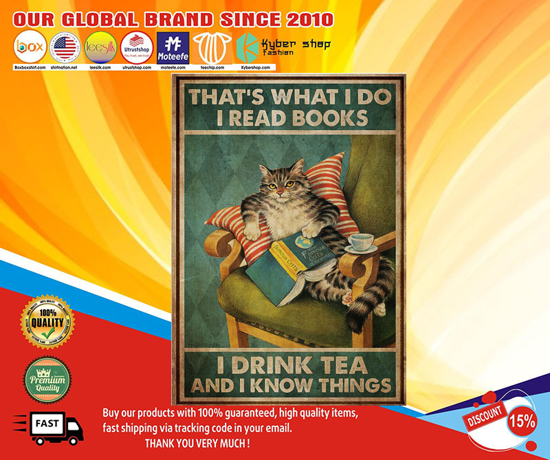 Cat That's what I do I read books I drink tea and I know things poster1