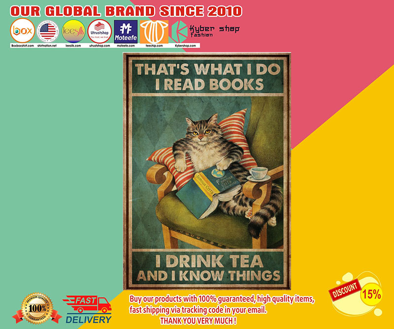 Cat That's what I do I read books I drink tea and I know things poster3